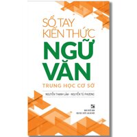 SỔ TAY KIẾN THỨC NGỮ VĂN TRUNG HỌC CƠ SỞ