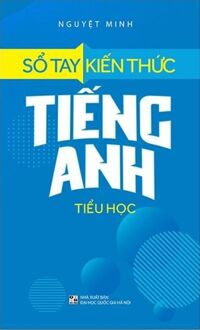Sổ Tay Kiến Thức Tiếng Anh Tiểu Học