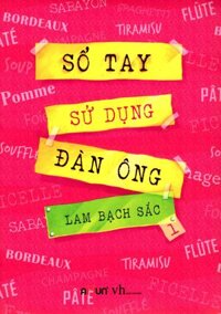 Sổ Tay Sử Dụng Đàn Ông - Tập 1