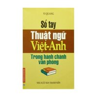 Sổ Tay Thuật Ngữ Việt -Anh Trong Hành Chính Văn Phòng