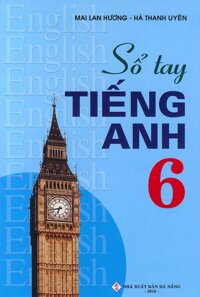 Sổ tay tiếng Anh lớp 6 - Mai Lan Hương