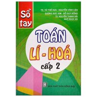 Sổ Tay Toán - Lí - Hóa Cấp 2 Tái Bản 2020