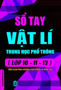 Sổ Tay Vật Lí THPT Lớp 10 - 11 - 12