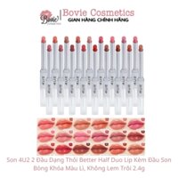 Son 4U2 2 Đầu Dạng Thỏi Better Half Duo Lip Kèm Đầu Son Bóng Khóa Màu Lì, Không Lem Trôi 24g