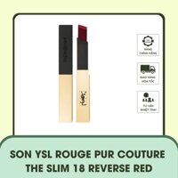 Son Cao Cấp Lâu Trôi, Không Gây Khô Môi YSL Rouge Pur Couture The Slim 18 Reverse Red Màu Đỏ Mận 3.5g