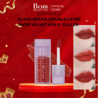 Son Kem Lì Black Rouge Double Layer Over Velvet Ver 2 - Galler - Bom Beauty VN Phân Phối Chính Hãng(03/2026)