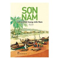 Sơn Nam - Lịch Sử Khẩn Hoang Miền Nam (Tái Bản)