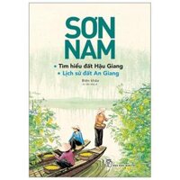 Sơn Nam - Tìm Hiểu Đất Hậu Giang &amp; Lịch Sử Đất An Giang