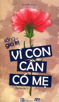 Sống Có Giá Trị: Vì Con Cần Có Mẹ