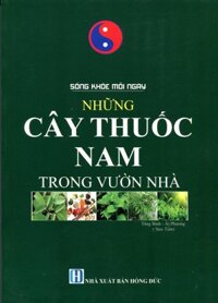 Sống Khỏe Mỗi Ngày - Những Cây Thuốc Nam Trong Vườn Nhà