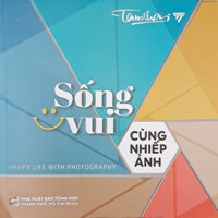 Sống Vui Cùng Nhiếp Ảnh - Tam Thái - bìa mềm