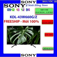 Sony 43W660G/Z - Smart Tivi Sony KDL-43W660G/Z Full HD 43 Inch- Mới 100%