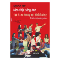 Speak Up - Giao Tiếp Tiếng Anh Tự Tin Trong Mọi Tình Huống Nâng Cao