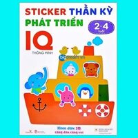 Sticker Thần Kỳ Phát Triển IQ Thông Minh Cho Bé 2-4 Tuổi - Sách dán hình cho bé tương tác cho trẻ