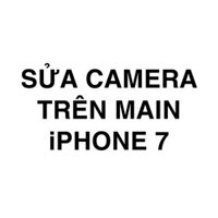 Sửa camera trên main iPhone 7