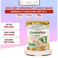 Sữa Hạt Greennut Canxi Nano Hỗ Trợ Tiêu Hóa - Sữa Hạt Organic Giúp Cải Thiện Sức Khỏe, Cân Bằng Hệ Vi Sinh 800g
