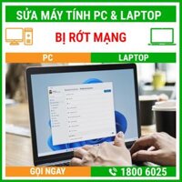 Sửa Máy Tính Rớt Mạng – Địa Chỉ Sửa Pc Laptop Lấy Liền Uy Tín Giá Rẻ