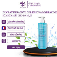 SỮA RỬA MẶT CHO DA MỤN DUCRAY KERACNYL GEL INNOVA MYRTACINE - 400ML