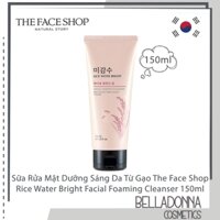 Sữa Rửa Mặt Dưỡng Sáng Da Chiết Xuất Từ Gạo The Face Shop Rice Water Bright Facial Foaming Cleanser