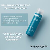 Sữa rửa mặt kiềm dầu Paula's Choice Skin Balancing Oil Reducing Cleanser 237m