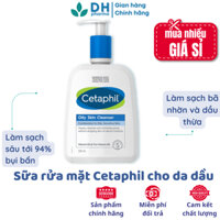 Sửa rửa mặt sạch sâu cho da dầu Cetaphil Oily Skin Cleanser