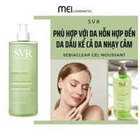 Sữa Rửa Mặt SVR Sebiaclear Gel Moussant 200ml- 400ml Không Xà Phòng Dành Cho Da Dầu Mụn