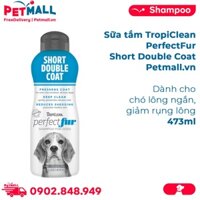 Sữa tắm TropiClean PerfectFur Short Double Coat 473ml - Dành cho chó lông ngắn, giảm rụng lông Petmall