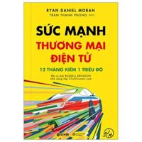 Sức Mạnh Thương Mại Điện Tử - 12 Tháng Kiếm 1 Triệu Đô