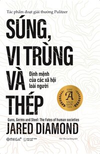 Súng, Vi Trùng Và Thép Định Mệnh Của Các Xã Hội Loài Người Tái Bản 2021