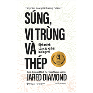 Súng, vi trùng và thép - định mệnh của các xã hội loài người - Jared Diamond