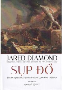 Sụp Đổ - Các Xã Hội Đã Thất Bại Hay Thành Công Như Thế Nào?