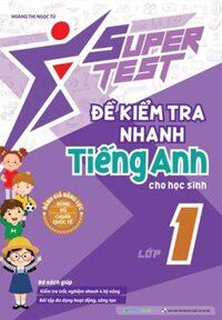 Super Test - Đề Kiểm Tra Nhanh Tiếng Anh Cho Học Sinh Lớp 1