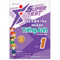 Super Test - Đề Kiểm Tra Nhanh Tiếng Anh Cho Học Sinh Lớp 1