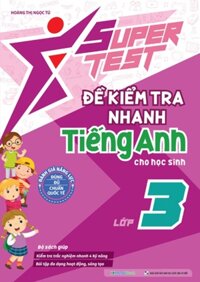 Super Test - Đề Kiểm Tra Nhanh Tiếng Anh Cho Học Sinh Lớp 3