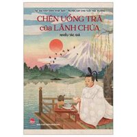 Tác Giả Kinh Điển Nhật Bản - Truyện Hay Cho Tuổi Học Đường - Tập 3 Chén Uống Trà Của Lãnh Chúa