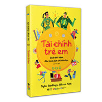 TÀI CHÍNH TRẺ EM  Cách tiết kiệm, đầu tư và làm chủ tiền bạc