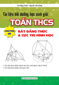 Tài Liệu Bồi Dưỡng Học Sinh Giỏi Toán THCS Chuyên Đề Bất Đẳng Thức & Cực Trị Hình Học