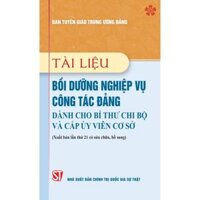 Tài liệu bồi dưỡng nghiệp vụ công tác Đảng dành cho Bí thư chi bộ và cấp ủy viên cơ sở