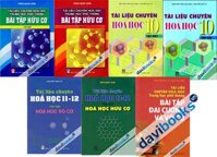 Tài Liệu Chuyên Hóa Học THPT (5 Quyển). THIẾU: Bài Tập Đại Cương & Vô Cơ; Bài tập Hữu Cơ Tập 1