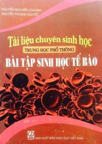 Tài liệu chuyên sinh học THPT- Bài tập sinh học tế bào