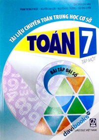 Tài Liệu Chuyên Toán Trung Học Cơ Sở Toán 7 Tập 1 Bài Tập Đại Số - HẾT HÀNG