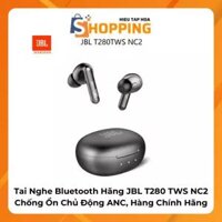 Tai Nghe Bluetooth Hãng JBL T280 TWS NC2, Chống Ồn Chủ Động ANC, Hàng Chính Hãng