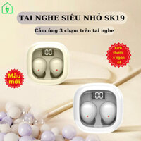 Tai nghe bluetooth SK19 mini siêu nhỏ giảm ồn kháng nước IPX5 âm thanh Hifi màn hình led pin 4h-5h nhét tai