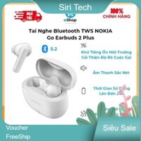 Tai Nghe Bluetooth TWS NOKIA Go Earbuds 2 Plus , Chống Nước IPX4 , Bluetooth 5.2