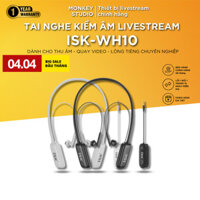 Tai Nghe Kiểm Âm Không Dây ISK WH10 Chính Hãng, Âm Thanh Cao Cấp, Dành Cho Thu Âm Hát Livestream