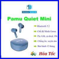 Tai Nghe True Wireless Chống Ồn Pamu Quiet Mini, Có App, Mode Game, Chính Hãng, Bảo Hành 12 Tháng | Trần Du Audio