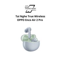 Tai Nghe True Wireless OPPO Enco Air 2 Pro | Hiệu Ứng Âm Thanh Enco Live |Hàng Chính Hãng|
