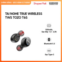 Tai nghe True Wireless TWS TOZO T6S