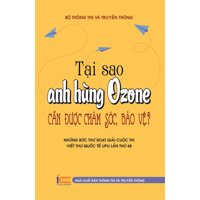 Tại Sao Anh Hùng Ozone Cần Được Chăm Sóc, Bảo Vệ - Những Bức Thư Đoạt Giải Cuộc Thi Viết Thư Quốc Tế UPU Lần Thứ 48