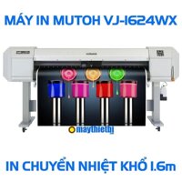 Tại sao nên mua Máy in chuyển nhiệt Mutoh VJ-1624WX